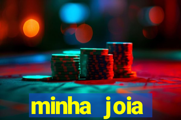 minha joia significado minha joia giria